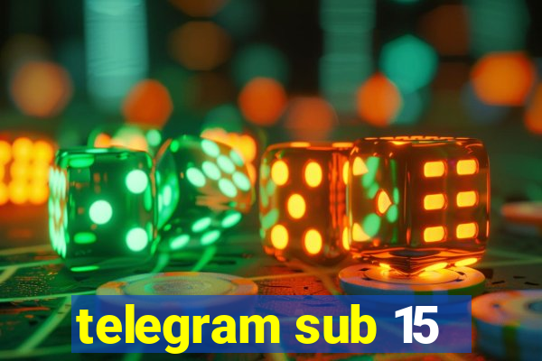 telegram sub 15